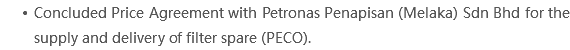 Concluded Price Agreement with Petronas Penapisan (Melaka) Sdn Bhd for the supply and delivery of filter spare (PECO).