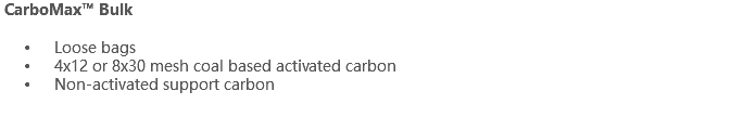 CarboMax™ Bulk Loose bags 4x12 or 8x30 mesh coal based activated carbon Non-activated support carbon 