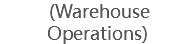  (Warehouse Operations)